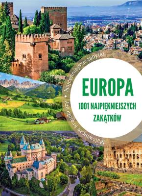 Europa 1001 najpiękniejszych zakątków. Autor: Jaskulski Marcin. SmakLiter.pl Okładka książki Europa 1001 najpiękniejszych zakątków