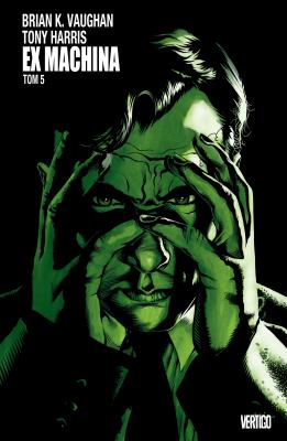EX MACHINA TOM 5. Autor: Tony Harris. SmakLiter.pl Okładka książki EX MACHINA TOM 5
