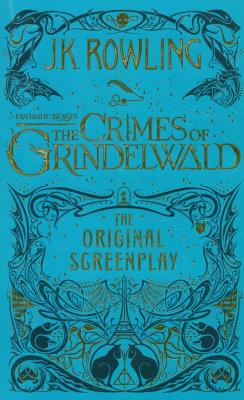 Fantastic Beasts The Crimes of Grindelwald The Original Screenplay. Autor: Rowling J.K.. SmakLiter.pl Okładka książki Fantastic Beasts The Crimes of Grindelwald The Original Screenplay