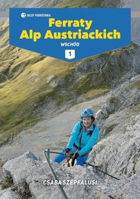 Ferraty Alp Austriackich Tom 1 Wschód. Autor: Szepfalusi Csaba. SmakLiter.pl Okładka książki Ferraty Alp Austriackich Tom 1 Wschód