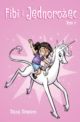 FIBI I JEDNOROŻEC TOM 1. Autor: Dana Simpson. SmakLiter.pl Okładka książki FIBI I JEDNOROŻEC TOM 1