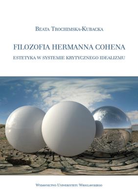Filozofia Hermanna Cohena. Autor: Trochimska-Kubacka Beata. SmakLiter.pl Okładka książki Filozofia Hermanna Cohena