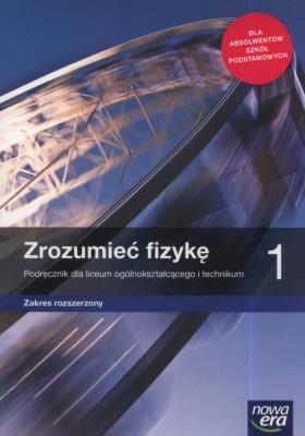Fizyka LO 1 Zrozumieć fizykę Pod. ZR w.2019 NE. Autor: Braun Marcin, Seweryn-Byczuk Agnieszka, Byczuk Krzysztof. SmakLiter.pl Okładka książki Fizyka LO 1 Zrozumieć fizykę Pod. ZR w.2019 NE