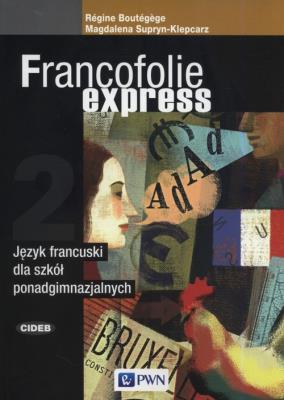 Francofolie express 2 Język francuski. Autor: Boutegege Regine, Supryn-Klepcarz Magdalena. SmakLiter.pl Okładka książki Francofolie express 2 Język francuski