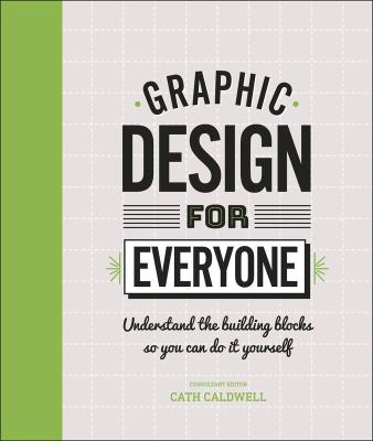 Graphic Design For Everyone. Autor: Cath Caldwell. SmakLiter.pl Okładka książki Graphic Design For Everyone