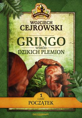 Gringo wśród dzikich plemion. Część 1. Autor: Wojciech Cejrowski. SmakLiter.pl Okładka książki Gringo wśród dzikich plemion. Część 1