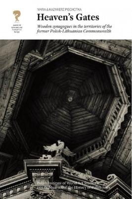 Heavens Gates 1 Wooden synagogues. Autor: Piechotka Maria, Piechotka Kazimierz. SmakLiter.pl Okładka książki Heavens Gates 1 Wooden synagogues