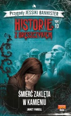 Historie z dreszczykiem J.Bannister 10 Śmierć zaklęta w kamieniu. Autor: JANET FARELL. SmakLiter.pl Okładka książki Historie z dreszczykiem J.Bannister 10 Śmierć zaklęta w kamieniu