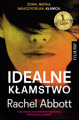 IDEALNE KŁAMSTWO. Autor: Abbott Rachel. SmakLiter.pl Okładka książki IDEALNE KŁAMSTWO