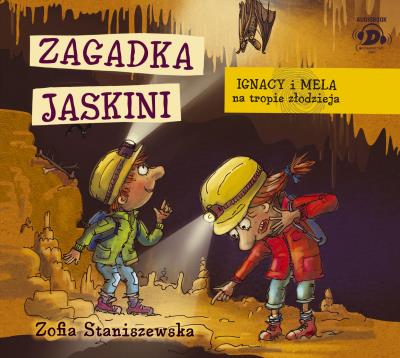 Ignacy i Mela na tropie złodzieja Zagadka jaskini - Audiobook. Autor: Staniszewska Zofia. SmakLiter.pl Okładka książki Ignacy i Mela na tropie złodzieja Zagadka jaskini - Audiobook