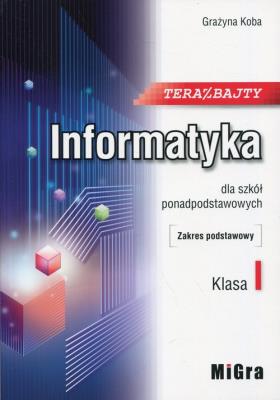 Informatyka LO Teraz bajty ZP w.2019 MIGRA. Autor: Koba Grażyna. SmakLiter.pl Okładka książki Informatyka LO Teraz bajty ZP w.2019 MIGRA