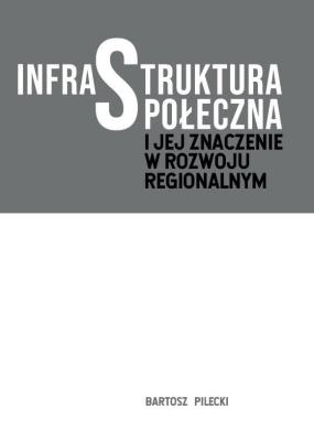 Okładka książki Infrastruktura społeczna i jej znaczenie w rozwoju regionalnym