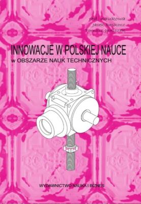 Innowacje w pol.nauce w obszarze nauk technicznych. Autor: Jacek Doskocz, Tomasz Janiczek. SmakLiter.pl Okładka książki Innowacje w pol.nauce w obszarze nauk technicznych