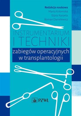 Okładka książki Instrumentarium i techniki zabiegów operacyjnych w transplantologii