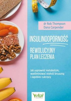 Insulinooporność Rewolucyjny plan leczenia. Autor: Thompson Robert, Dana Carpender. SmakLiter.pl Okładka książki Insulinooporność Rewolucyjny plan leczenia