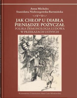 Jak chłop u diabła pieniądze pożyczał. Autor: Anna Michalec, Niebrzegowska-Bartmińska Stanisława. SmakLiter.pl Okładka książki Jak chłop u diabła pieniądze pożyczał