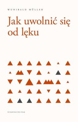 Okładka książki JAK UWOLNIĆ SIĘ OD LĘKU