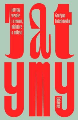 Okładka książki Jatymy wesołe i rzewne niektóre o miłości