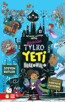 JESZCZE TYLKO YETI BRAKOWAŁO POTWORNIE NIECIEKAWY HOTEL. Autor: Butler Steven. SmakLiter.pl Okładka książki JESZCZE TYLKO YETI BRAKOWAŁO POTWORNIE NIECIEKAWY HOTEL