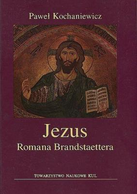 Jezus Romana Brandstaettera. Autor: Kochaniewicz Paweł. SmakLiter.pl Okładka książki Jezus Romana Brandstaettera
