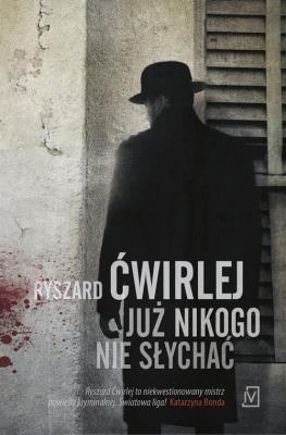 Już nikogo nie słychać. Autor: Ćwirlej Ryszard. SmakLiter.pl Okładka książki Już nikogo nie słychać