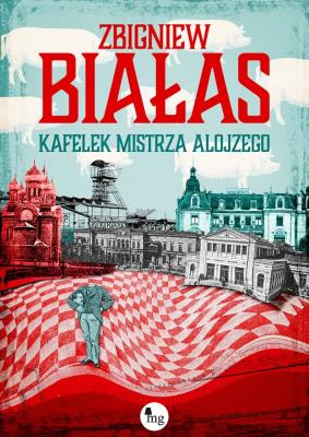 Kafelek mistrza Alojzego. Autor: Białas Zbigniew. SmakLiter.pl Okładka książki Kafelek mistrza Alojzego