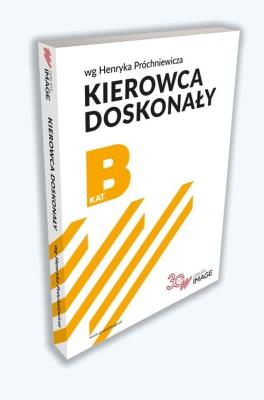 Kierowca doskonały B bez CD. Autor: Próchniewicz Henryk. SmakLiter.pl Okładka książki Kierowca doskonały B bez CD