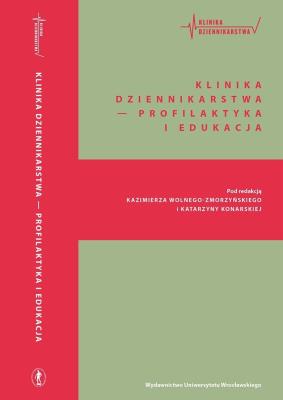 Klinika Dziennikarstwa Profilaktyka i edukacja. Autor: red. Katarzyna Konarska, Kazimierz Wolny-Zmorzyńs. SmakLiter.pl Okładka książki Klinika Dziennikarstwa Profilaktyka i edukacja