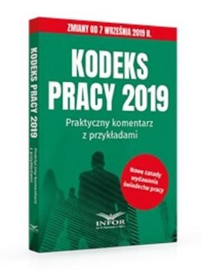 Opakowanie Kodeks Pracy 2019.Praktyczny komentarz z przykładami