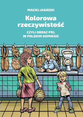 Kolorowa rzeczywistość, czyli obraz PRL w pol. .... Autor: Maciej Jasiński. SmakLiter.pl Okładka książki Kolorowa rzeczywistość, czyli obraz PRL w pol. ...