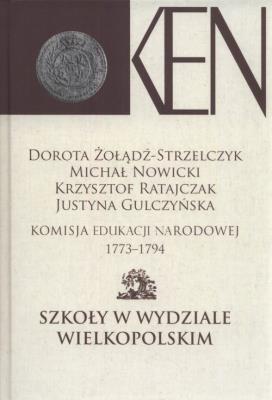 Komisja Edukacji Narodowej 1773-1794.Tom IV. Autor: Żołądź-Strzelczyk Dorota, Nowicki Michał, Ratajczyk Krzysztof, Gulczyńska Justyna. SmakLiter.pl Okładka książki Komisja Edukacji Narodowej 1773-1794.Tom IV