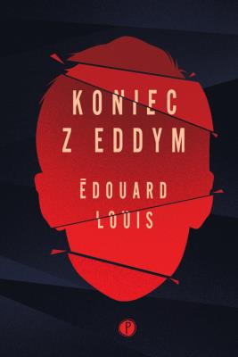 KONIEC Z EDDYM. Autor: Edouard Louis. SmakLiter.pl Okładka książki KONIEC Z EDDYM
