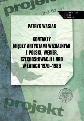 Okładka książki Kontakty między artystami wizualnymi z Polski, Węgier, Czechosłowacji i NRD w latach 1970-1989