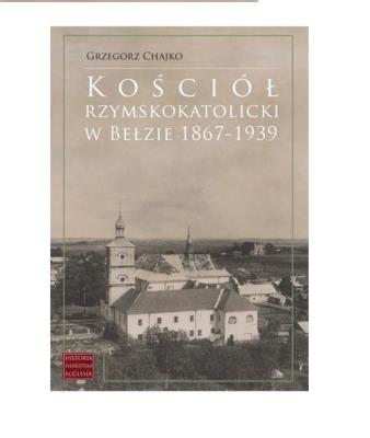 Okładka książki Kościół rzymskokatolicki w Bełzie 1867-1939