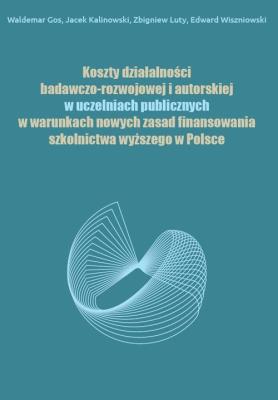 Koszty działalności badawczo-rozwojowej i autorskiej w uczelniach publicznych. Autor: Gos Waldemar, Kalinowski Jacek, Luty Zbigniew, Wiszniowski Edward. SmakLiter.pl Okładka książki Koszty działalności badawczo-rozwojowej i autorskiej w uczelniach publicznych