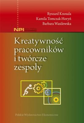 Kreatywność pracowników i twórcze zespoły. Autor: Knosala Ryszard, Wasilewska Barbara, Tomczak-Horyń Kamila. SmakLiter.pl Okładka książki Kreatywność pracowników i twórcze zespoły