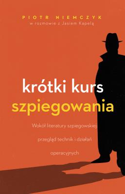 Krótki kurs szpiegowania. Autor: Piotr Niemczyk, Kapela Folki i Marcin Janiszewski. SmakLiter.pl Okładka książki Krótki kurs szpiegowania