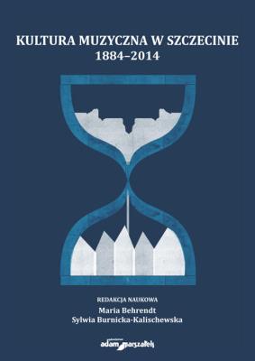 Opakowanie Kultura muzyczna w Szczecinie 1884-2014