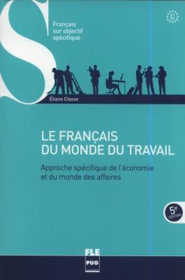 Le français du monde du travail B1-B2. Autor: Cloose Eliane. SmakLiter.pl Okładka książki Le français du monde du travail B1-B2