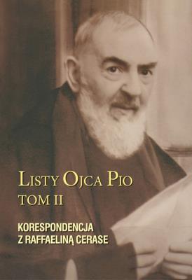 Listy Ojca Pio T.2 Korespondencja z R. Cerase. Autor: Ojciec Pio z Pietrelciny. SmakLiter.pl Okładka książki Listy Ojca Pio T.2 Korespondencja z R. Cerase