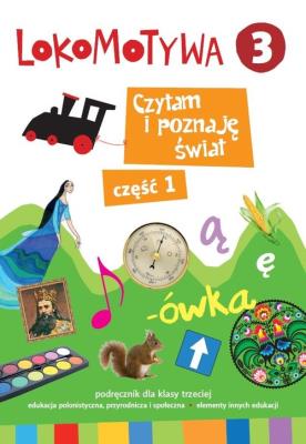 Lokomotywa 3. Czytam i poznaję świat cz.1 GWO. Autor:   Praca zbiorowa. SmakLiter.pl Okładka książki Lokomotywa 3. Czytam i poznaję świat cz.1 GWO