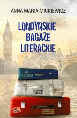 Londyńskie bagaże literackie. Autor: Mickiewicz Anna Maria. SmakLiter.pl Okładka książki Londyńskie bagaże literackie