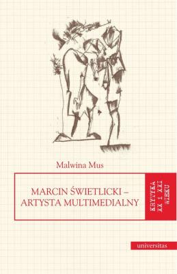 Marcin Świetlicki Artysta multimedialny. Autor: Mus Malwina. SmakLiter.pl Okładka książki Marcin Świetlicki Artysta multimedialny