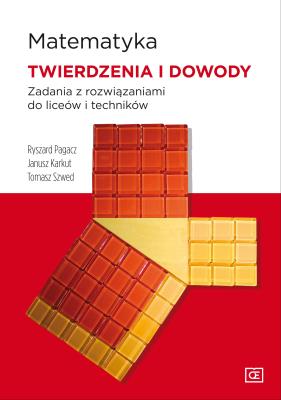 Matematyka LO Twierdzenia i dowody OE. Autor: Ryszard Pagacz, Karkut Janusz, Tomasz Szwed. SmakLiter.pl Okładka książki Matematyka LO Twierdzenia i dowody OE