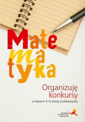 Matematyka. Organizuję konkursy w 4-6 SP GWO. Autor: Janowicz Jerzy. SmakLiter.pl Okładka książki Matematyka. Organizuję konkursy w 4-6 SP GWO