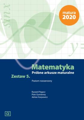 MATEMATYKA PRÓBNE ARKUSZE MATURALNE ZESTAW 5 POZIOM ROZSZERZONY MAMR5. Autor: Ryszard Pagacz, Piotr Gumienny, Adrian Karpowicz. SmakLiter.pl Okładka książki MATEMATYKA PRÓBNE ARKUSZE MATURALNE ZESTAW 5 POZIOM ROZSZERZONY MAMR5