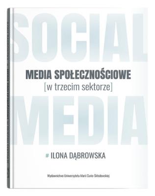 Media społecznościowe w trzecim sektorze. Autor: Ilona Dąbrowska. SmakLiter.pl Okładka książki Media społecznościowe w trzecim sektorze