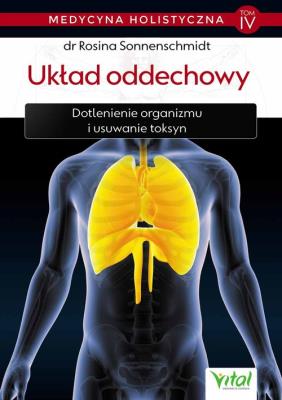 Medycyna holistyczna Tom 4 Układ oddechowy. Autor: Rosina Sonnenschmidt. SmakLiter.pl Okładka książki Medycyna holistyczna Tom 4 Układ oddechowy