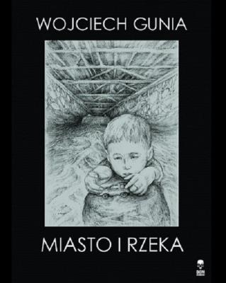 Miasto i rzeka. Autor: Wojciech Gunia. SmakLiter.pl Okładka książki Miasto i rzeka