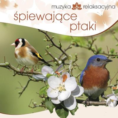 Muzyka relaksacyjna. Śpiewające ptaki CD. Autor: Kowalski Lech. SmakLiter.pl Okładka książki Muzyka relaksacyjna. Śpiewające ptaki CD